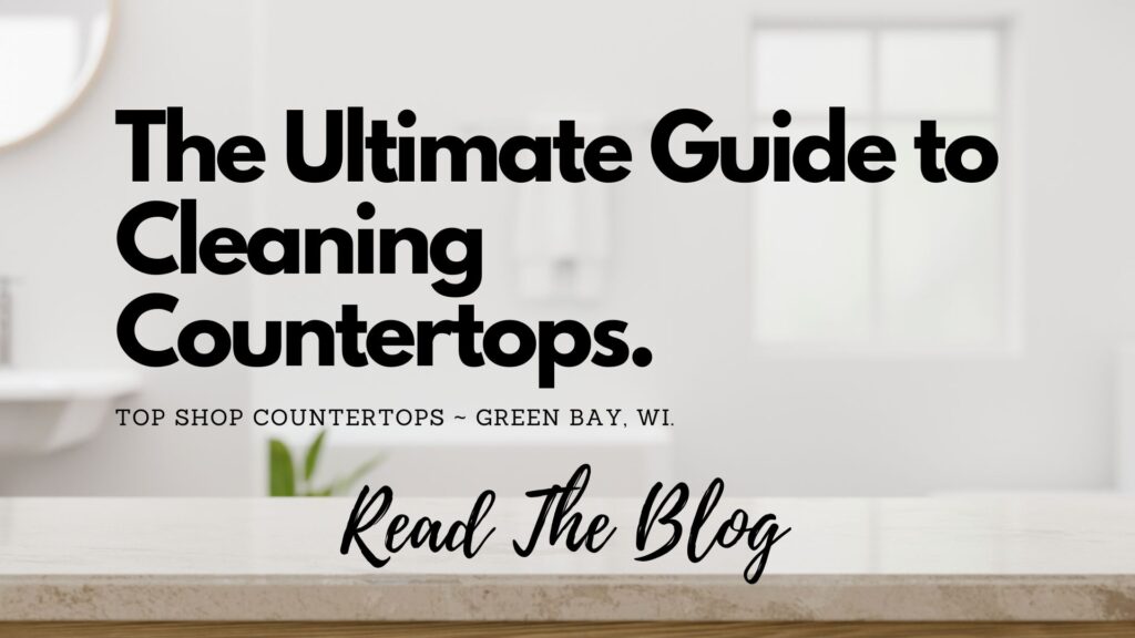Read the latest blog on how to clean your countertops